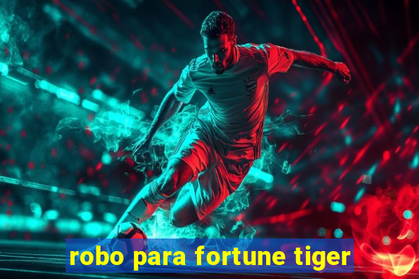 robo para fortune tiger